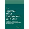 thumbnail image 1 of Regulating Human Embryonic Stem Cell in China: A Comparative Study on Human Embryonic Stem Cell's Patentability and Mora, (Paperback), 1 of 1