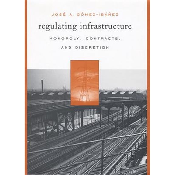 Pre-Owned Regulating Infrastructure: Monopoly, Contracts, and Discretion (Paperback) 0674022386 9780674022386