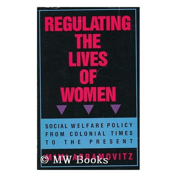 Pre-Owned Regulating the Lives of Women: Social Welfare Policy from Colonial Times to the Present Paperback