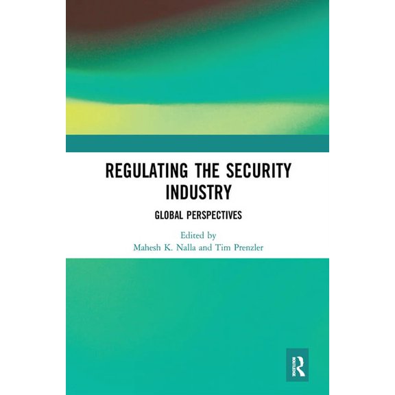 Regulating the Security Industry: Global Perspectives, (Paperback)