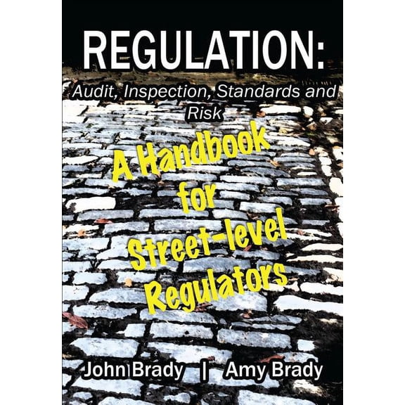 Regulation: Audit, Inspection, Standards and Risk: A Handbook for Street-level Regulators (Paperback)