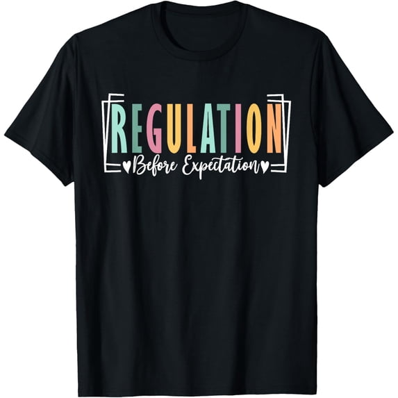 Regulation Before Expectation Cute ABA SPED Teacher Therapy T-Shirt