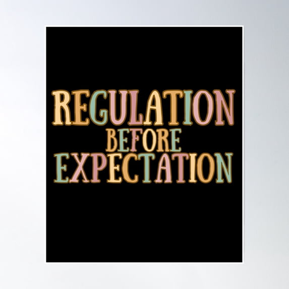 Regulation Before Expectation Neurodiversity Affirming Poster Wall Art, Modern Wall Decor, 8x12 UNFRAMED