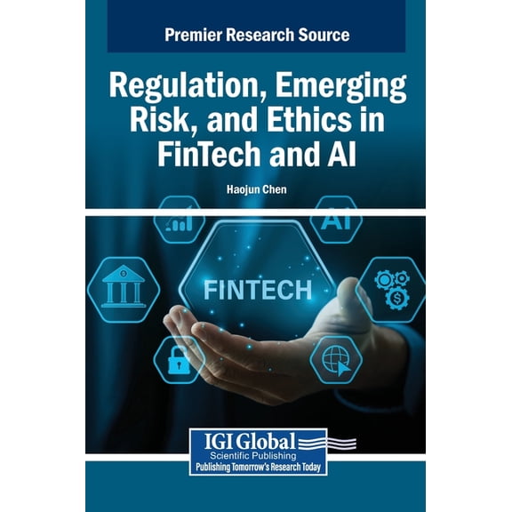 Regulation, Emerging Risk, and Ethics in FinTech and AI, (Hardcover)