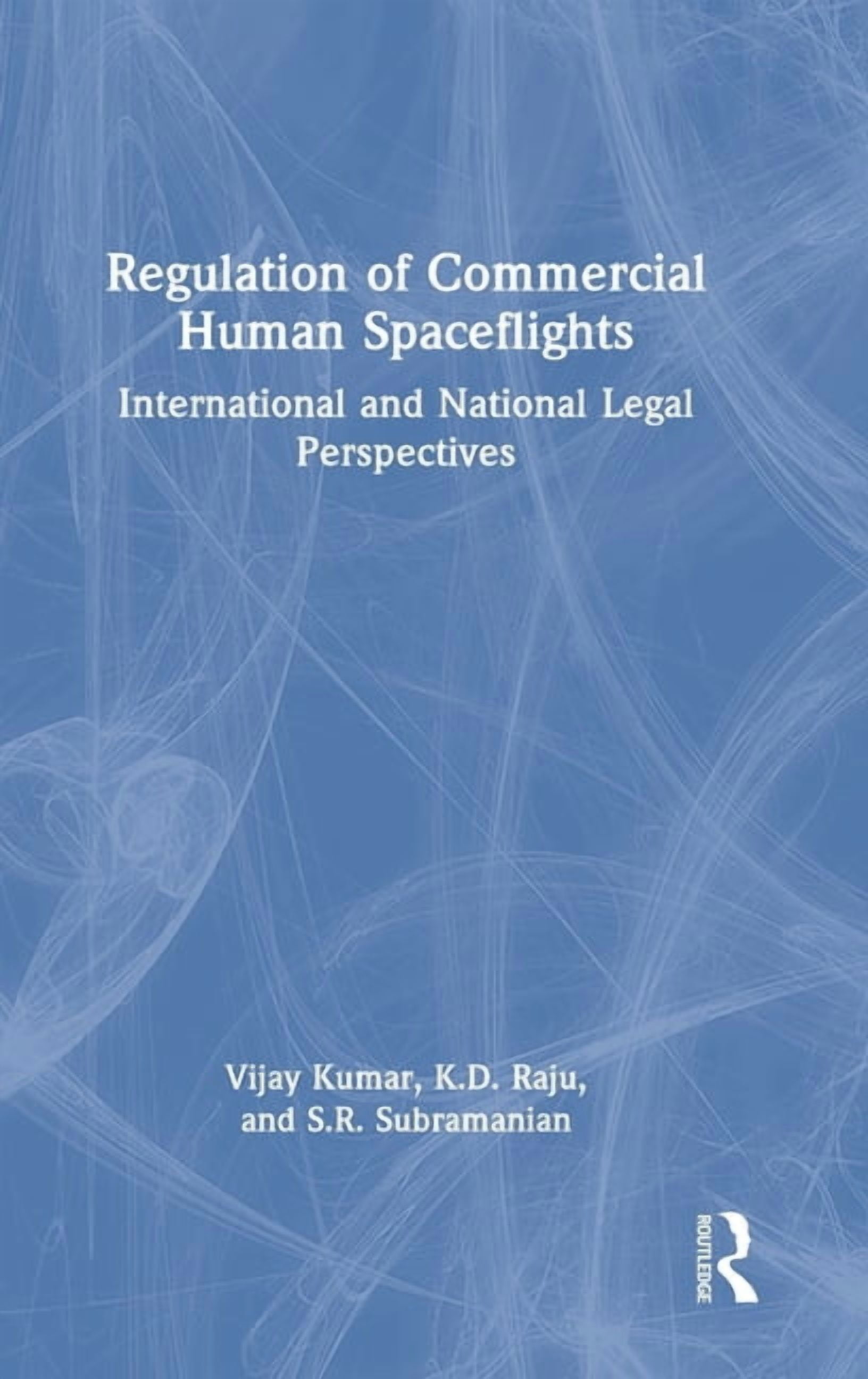 Regulation of Commercial Human Spaceflights: International and National Legal Perspectives, (Hardcover)