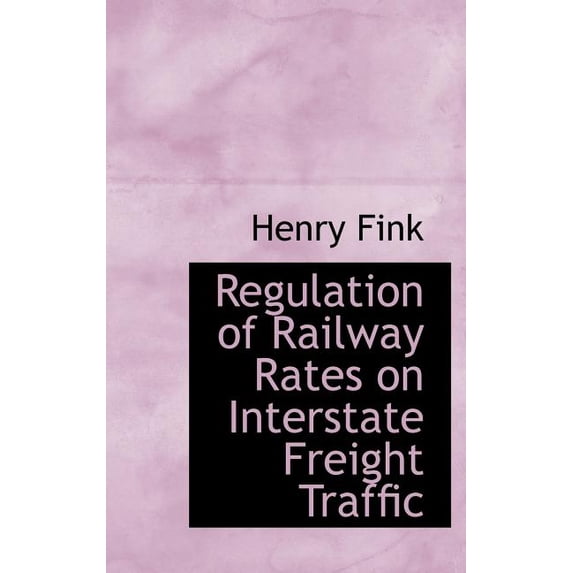 Regulation of Railway Rates on Interstate Freight Traffic (Hardcover)