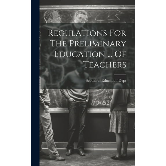 Regulations For The Preliminary Education ... Of Teachers, (Hardcover)