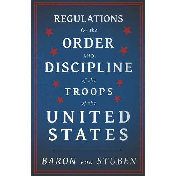 Regulations for the Order and Discipline of the Troops of the United States, (Paperback)