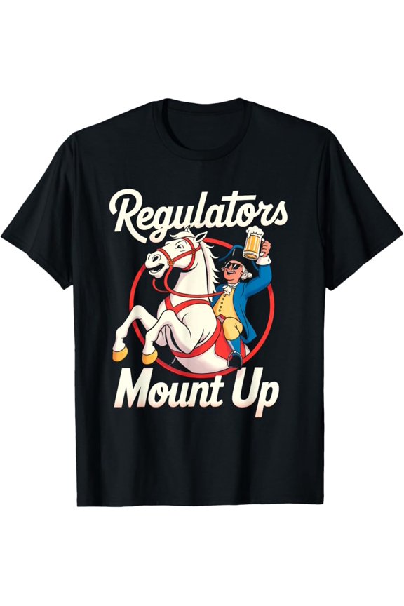 Regulators Mount Up 4Th Of July Funny Usa Independence Day T-Shirt