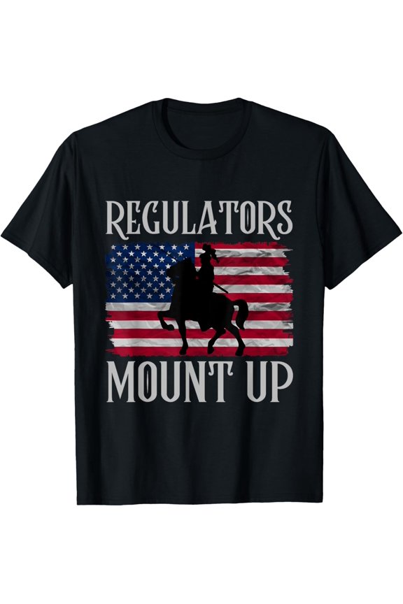 Regulators Mount Up Funny 4Th Of July Independence Day T-Shirt