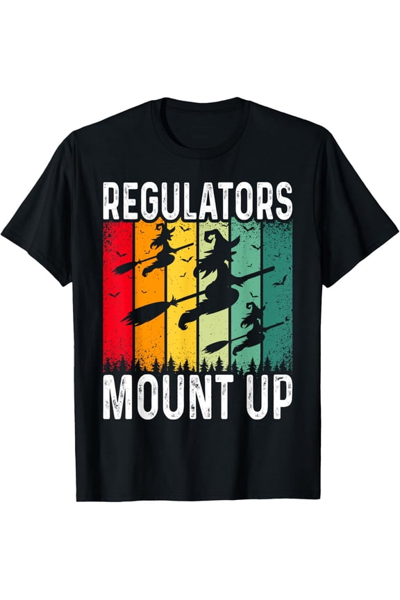 Regulators Mount Up Funny Halloween Witch Costume T-ShirtMen and women, Black T-shirt, size: Extra large