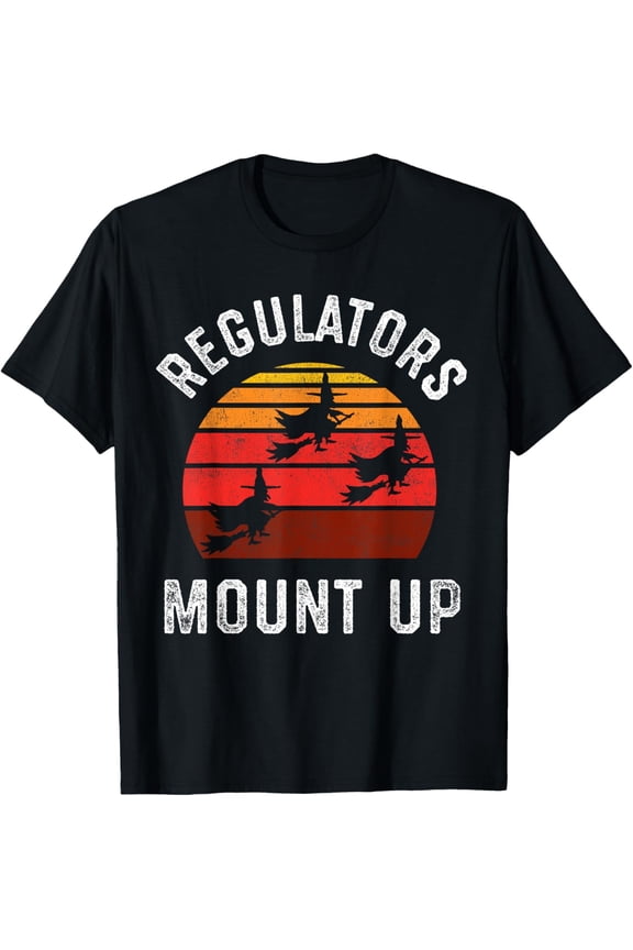 Regulators Mount Up, Funny Halloween Witch T-Shirt