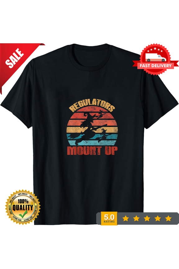 Regulators Mount Up Funny Witch Halloween Vintage T Shirt Men Women Fashion NEW, LIMITED EDITION-TH68592