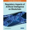 thumbnail image 1 of Regulatory Aspects of Artificial Intelligence on Blockchain (Paperback), 1 of 1