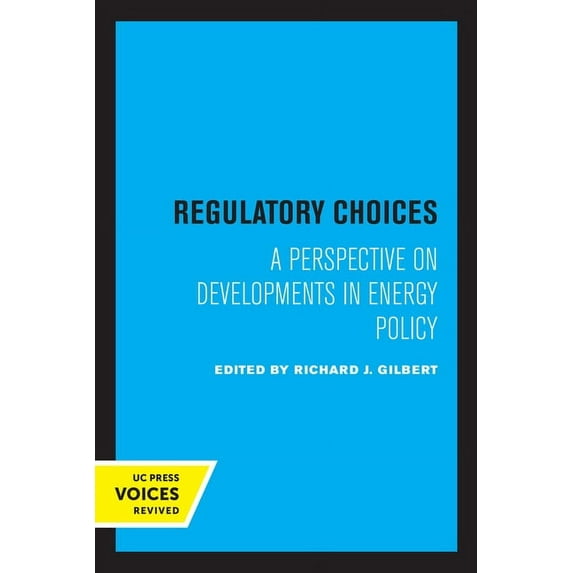 Regulatory Choices: A Perspective on Developments in Energy Policy, (Paperback)