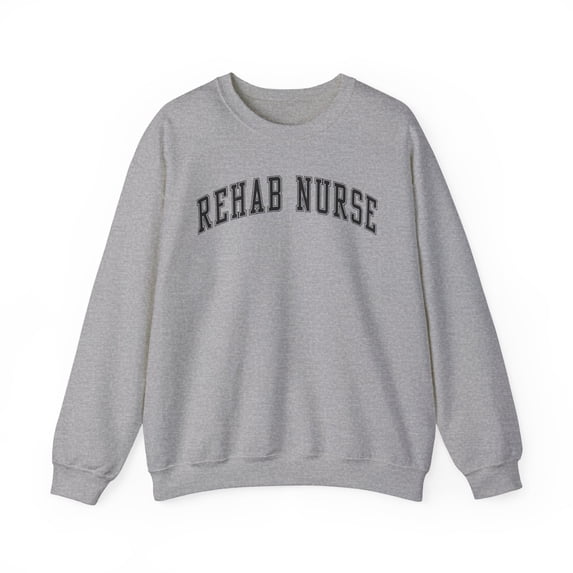 Rehab Nurse Sweatshirt Gifts Crew Neck Shirt Long Sleeve Unisex