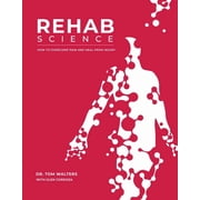 Rehab Science How to Overcome Pain and Heal from Injury Hardcover