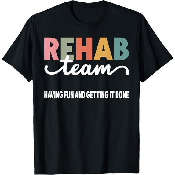 Rehab Team Having Fun And Getting It Done Black Unisex-Adults Short Sleeve T-Shirt100% cotton