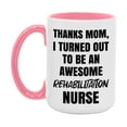 thumbnail image 1 of Rehabilitation Nurse Mom Gift, Thanks Mom I Turned Out To Be An Awesome Nurse, 11Oz Or 15Oz White Ceramic Coffee Cup, 1 of 9