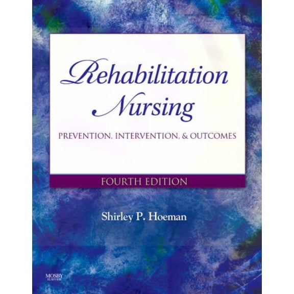 Pre-Owned Rehabilitation Nursing: Prevention, Intervention, and Outcomes (Hardcover) 0323045553 9780323045551