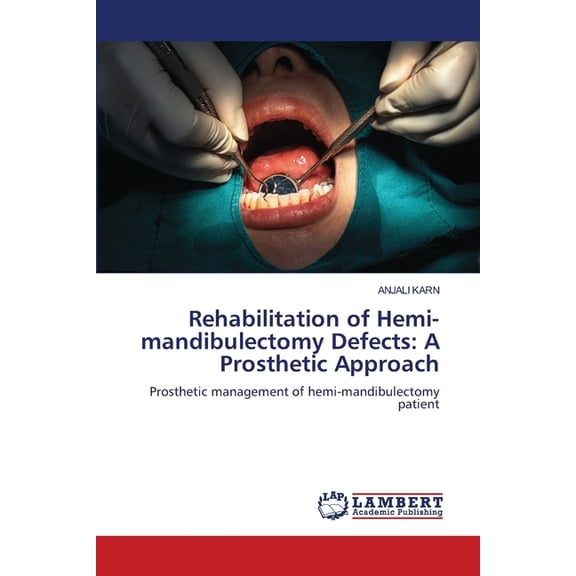 Rehabilitation of Hemi-mandibulectomy Defects: A Prosthetic Approach, (Paperback)