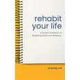 thumbnail image 1 of Rehabit Your Life: A Doctor's Notebook on Navigating Health & Well-being, (Hardcover), 1 of 1