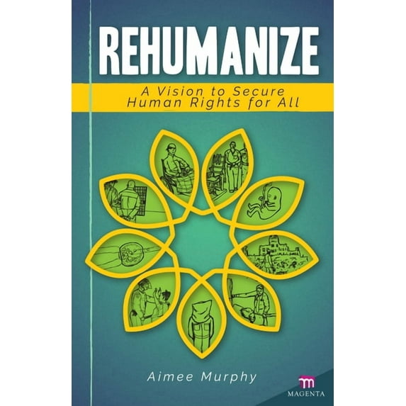 Rehumanize: A Vision to Secure Human Rights for All, (Paperback)