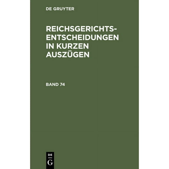 Reichsgerichts-Entscheidungen in Kurzen Auszügen / Strafsachen. Band 74 (Hardcover)