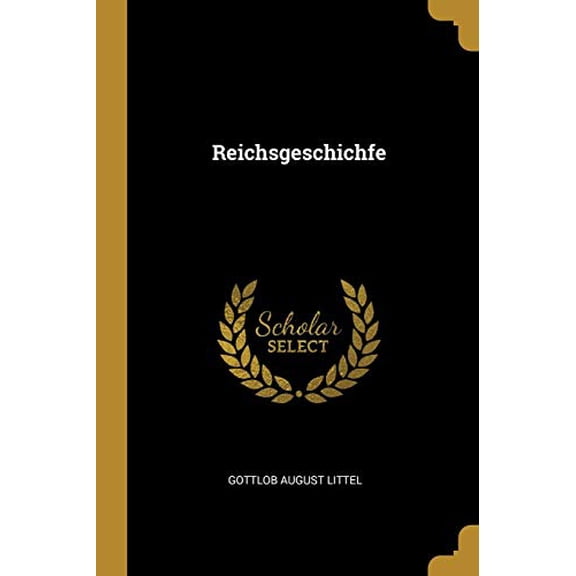 Reichsgeschichfe Paperback 1012315428 9781012315429 Gottlob August Littel
