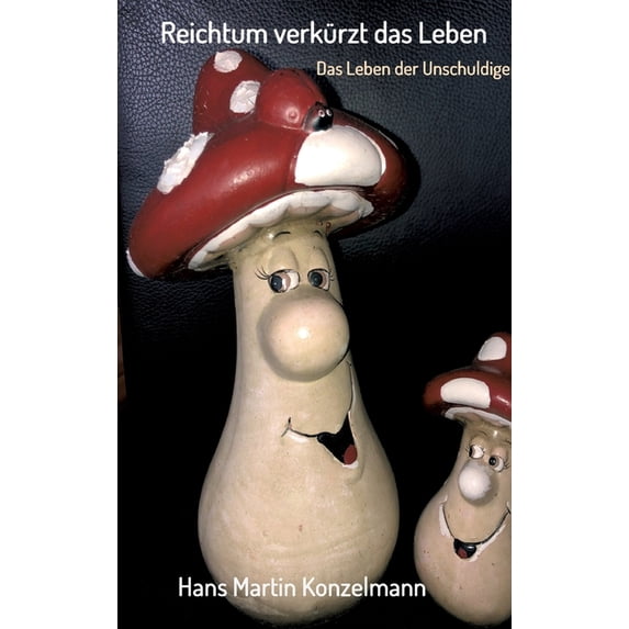 Reichtum verkürzt das Leben: Das Leben der Unschuldigen, (Hardcover)