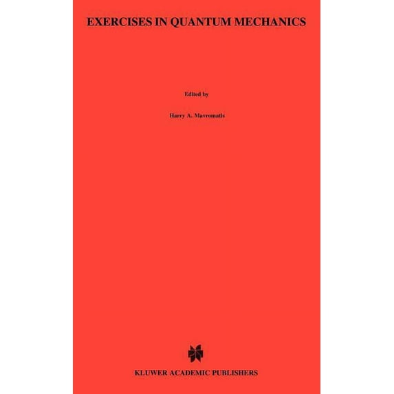 Reidel Texts in the Mathematical Science Exercises in Quantum Mechanics: A Collection of Illustrative Problems and Their Solutions, Book 6, (Hardcover)