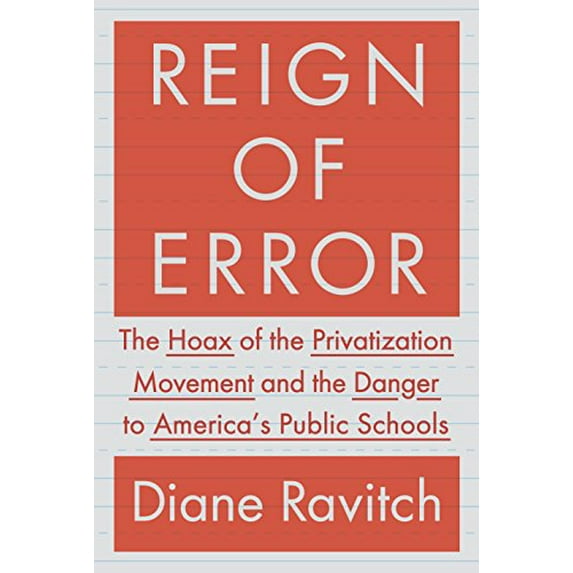 Pre-Owned Reign of Error: The Hoax of the Privatization Movement and the Danger to America's Public Schools (Hardcover) 0385350880 9780385350884