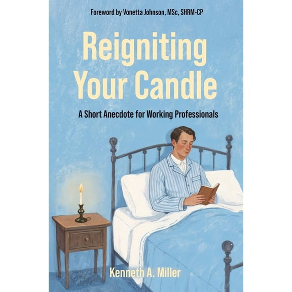 Reigniting your Candle: A Short Anecdote for Working Professionals, (Paperback)