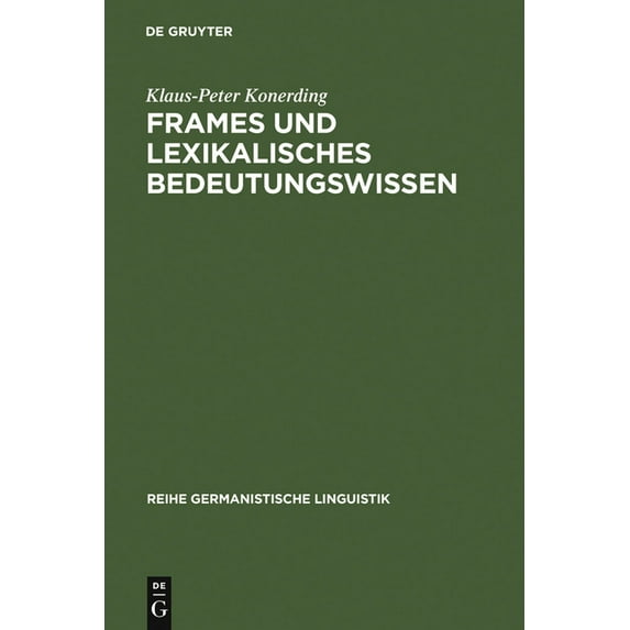 Reihe Germanistische Linguistik Frames und lexikalisches Bedeutungswissen, Book 142, (Hardcover)