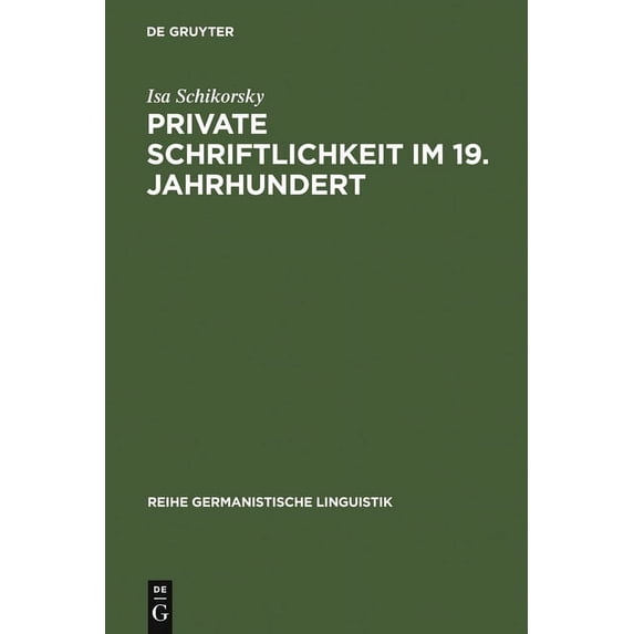 Reihe Germanistische Linguistik Private Schriftlichkeit Im 19. Jahrhundert: Untersuchungen Zur Geschichte Des Alltäglichen Sprachverhaltens Kleiner Leut, Book 107, (Hardcover)