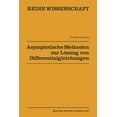thumbnail image 1 of Reihe Wissenschaft Asymptotische Methoden Zur LÃ¶sung Von Differentialgleichungen, (Paperback), 1 of 1