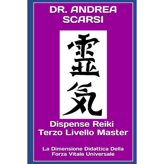 Reiki Dispense Reiki Terzo Livello Master: La Dimensione Didattica Della Forza Vitale Universale, Book 3, (Paperback)