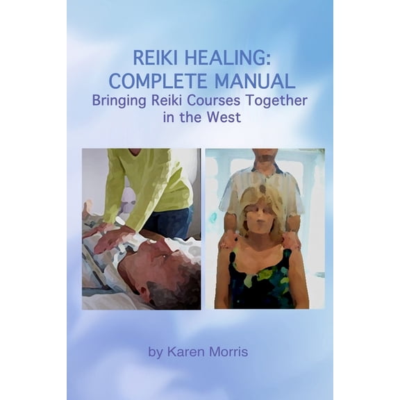 Reiki Healing: Reiki Healing: Complete Manual: Bringing Reiki Courses Together in the West, (Paperback)