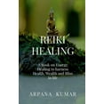 thumbnail image 1 of Reiki Healing: A book on Energy Healing to harness Health, Wealth and Bliss in life, (Paperback), 1 of 1