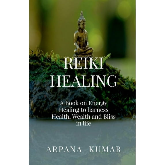 Reiki Healing: A book on Energy Healing to harness Health, Wealth and Bliss in life, (Paperback)