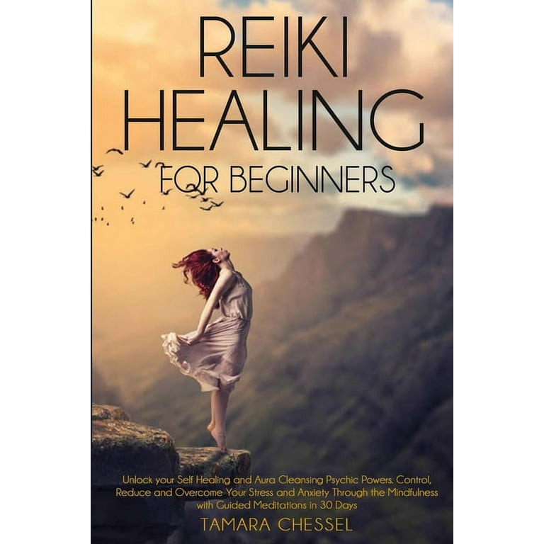 Reiki Healing for Beginners: Reiki Healing for Beginners: Unlock your  Self-Healing and Aura Cleansing Psychic Powers. Control, Reduce and  Overcome