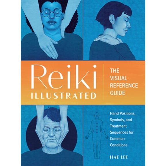 Pre-Owned Reiki Illustrated: The Visual Reference Guide of Hand Positions, Symbols, and Treatment Sequences for Common Conditions (Paperback) 0593435656 9780593435656