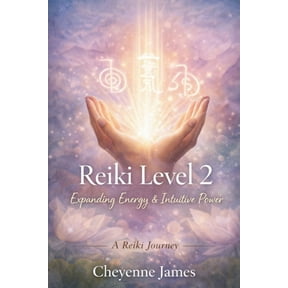 Reiki Journey Reiki Level 2: Expanding Energy & Intuitive Power, Book 2, (Paperback)