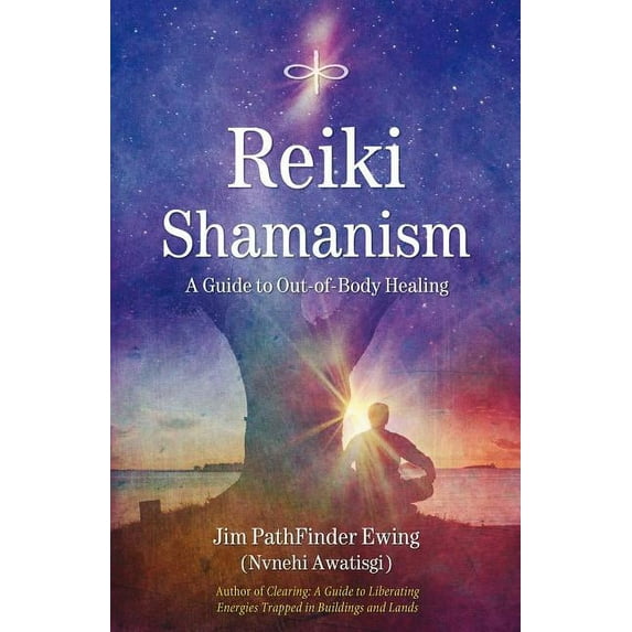 Reiki Shamanism: A Guide to Out-Of-Body Healing, (Paperback)