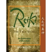 Reiki: The True Story : An Exploration of Usui Reiki (Paperback)