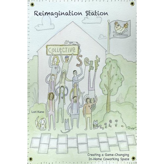 The Lived-Adventure: Reimagination Station: Creating a Game-Changing In-Home Coworking Space (Paperback)