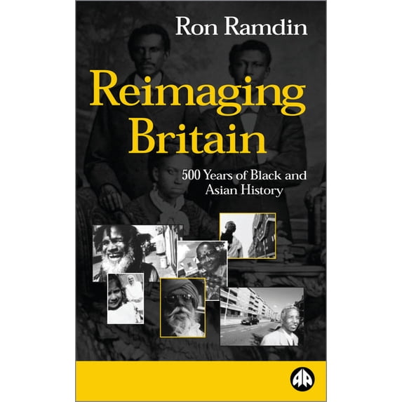 Reimaging Britain: 500 Years of Black and Asian History: 500 Years of Black and Asian History, (Paperback)