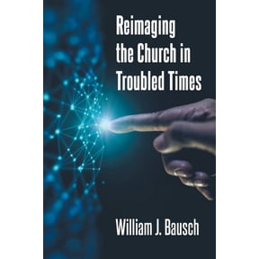 Reimaging the Church in Troubled Times, (Paperback)