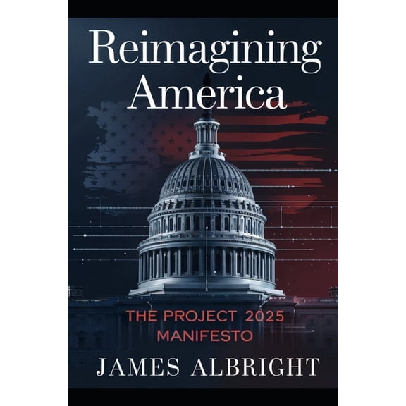 Reimagining America: The Project 2025 Manifesto, (Paperback)