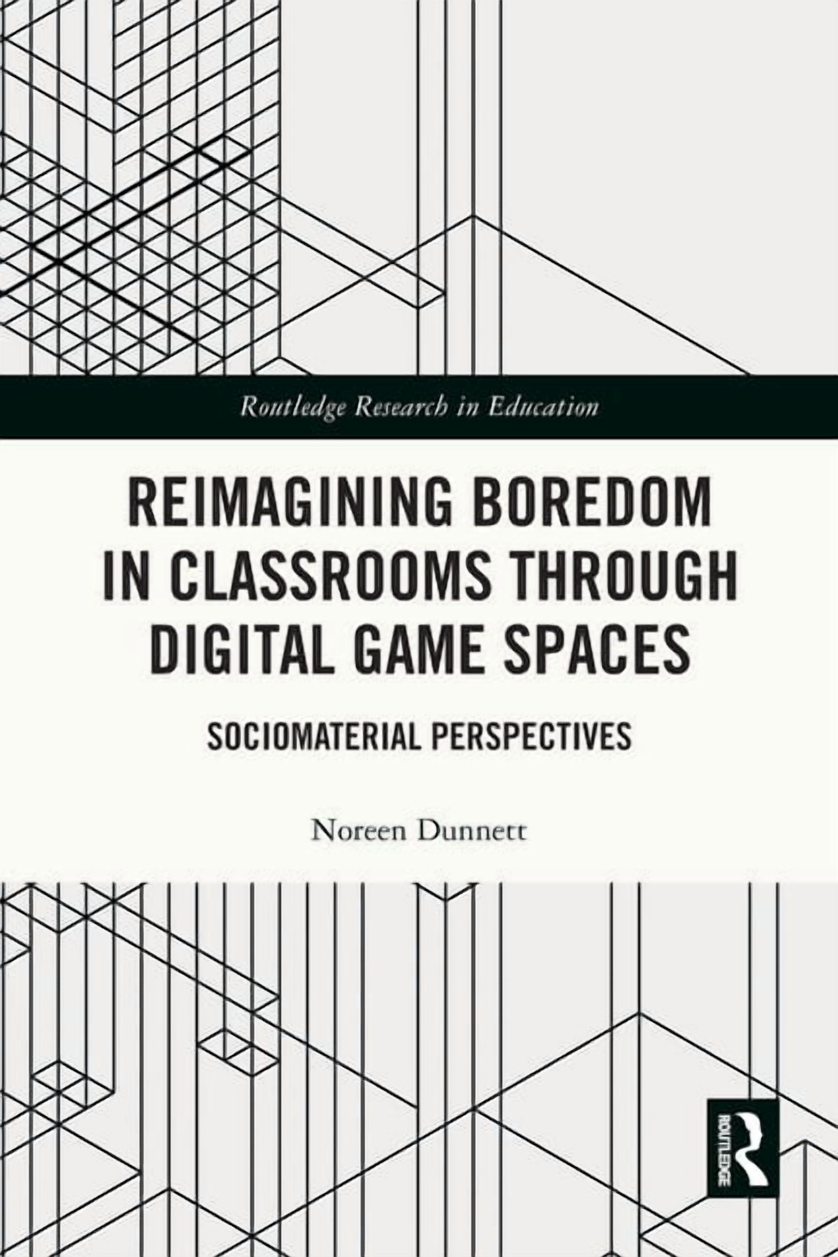 Routledge Research in Education Reimagining Boredom in Classrooms through Digital Game Spaces: Sociomaterial Perspectives, (Paperback)